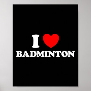 I Love Badminton Funny Yard Game Birdie Racket Net Poster