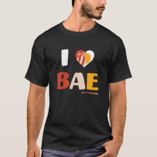 I Love BAE, Bacon And Eggs T-Shirt
