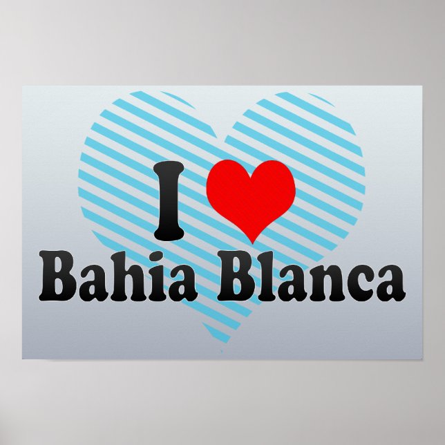 I Love Bahia Blanca, Argentina Poster (Front)