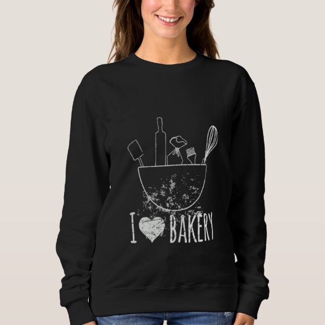 I Love Bakery  Baking Utensils  Bakery Tools  Bake Sweatshirt (Front)