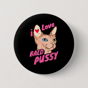 I Love Bald Adult Humor Joke Funny Hairless Cat Lo 2 Inch Round Button