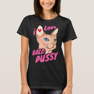 I Love Bald Adult Humor Joke Funny Hairless Cat Lo T-Shirt