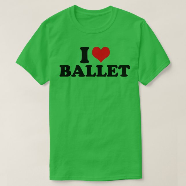 I Love Ballet T-Shirt (Design Front)