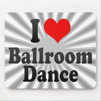I love Ballroom Dance Mouse Pad