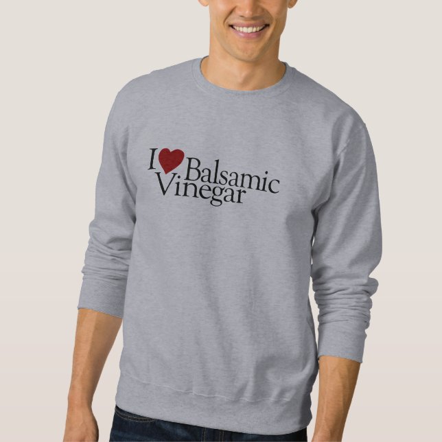 I Love Balsamic Vinegar Sweatshirt (Front)