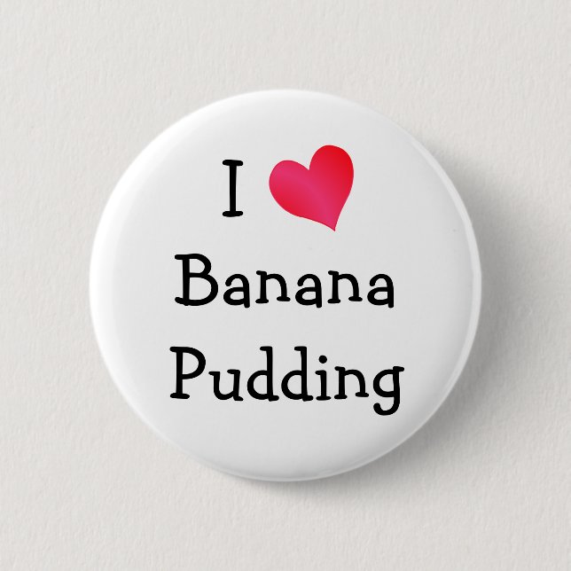 I Love Banana Pudding 2 Inch Round Button (Front)