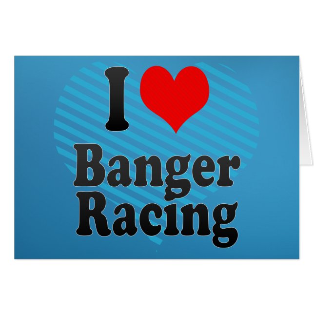 I love Banger Racing (Front Horizontal)