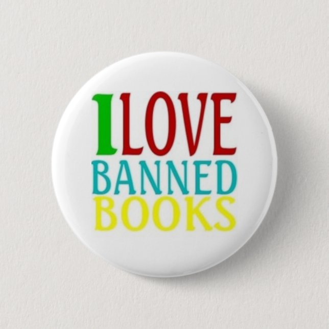 I LOVE BANNED BOOKS 2 INCH ROUND BUTTON (Front)