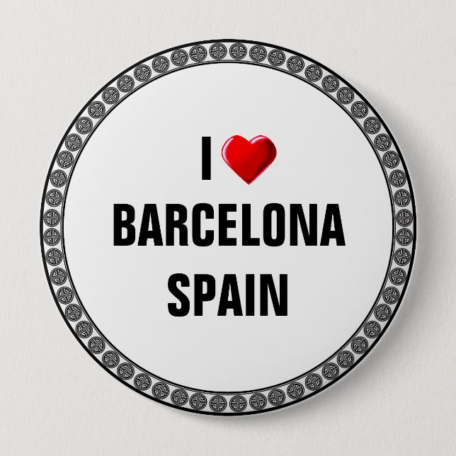 I LOVE BARCELONA, SPAIN 4 INCH ROUND BUTTON (Front)