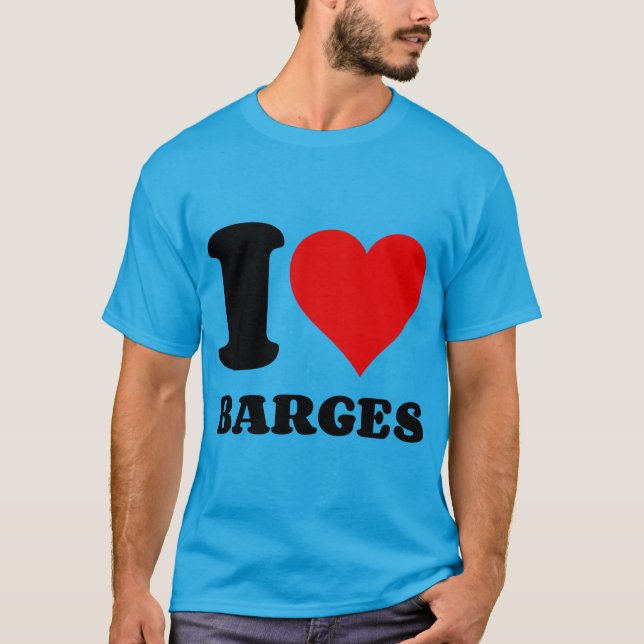 I LOVE BARGES T-Shirt (Front)