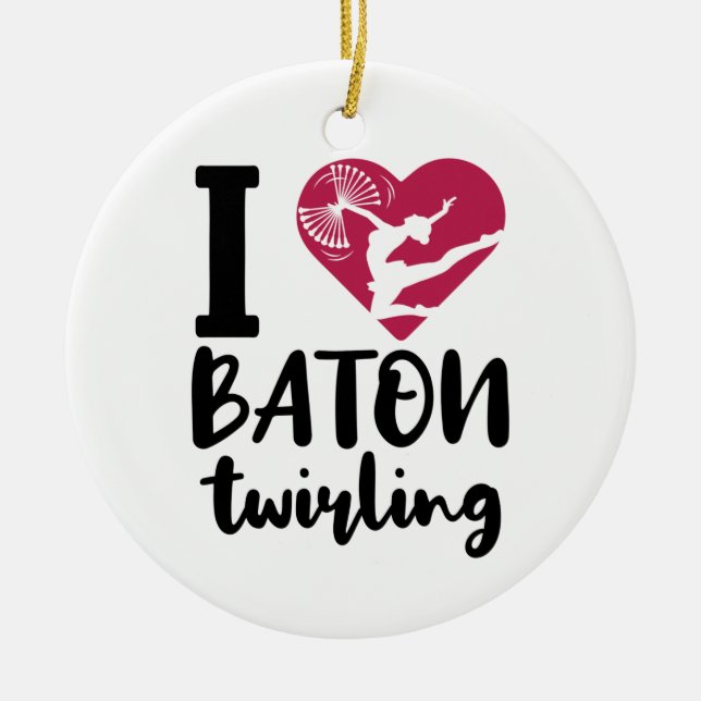 I Love Baton Twirling Ceramic Ornament (Front)
