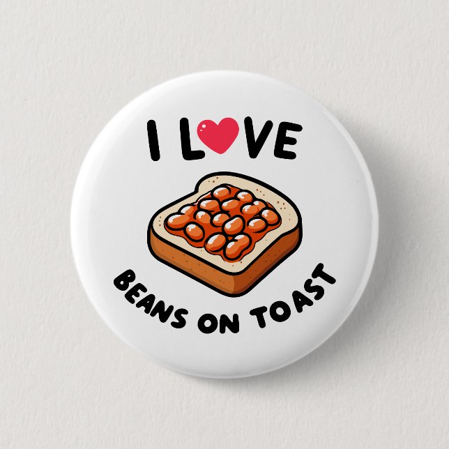 I Love Beans on Toast 2 Inch Round Button (Front)
