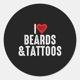 I Love Beards And Tattoos  Classic Round Sticker