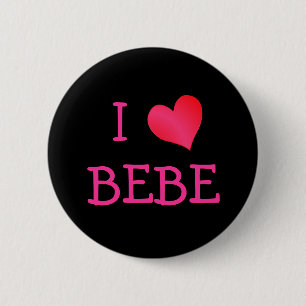 I Love Bebe 2 Inch Round Button