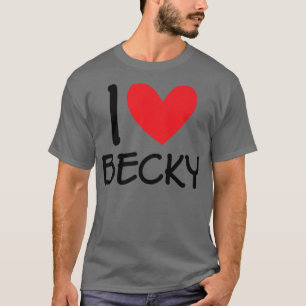 I Love Becky Name Personalized Girl Woman Bff Frie T-Shirt
