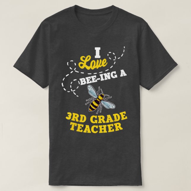 I Love Bee-Ing A 3rd Grade Teacher Honey Bee Job P T-Shirt (Design Front)