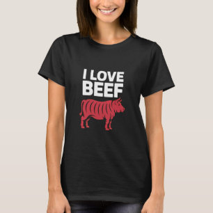 I Love Beef Cow Fans Meat Enthusiasts T-Shirt