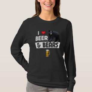 I Love Beer and Bears  Drinking Camping Wildlife A T-Shirt
