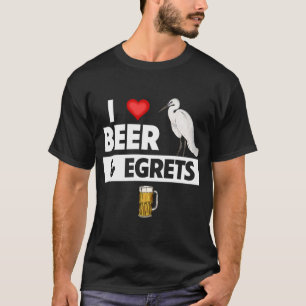 I Love Beer and Egrets Drinking Bird Watching Ocea T-Shirt