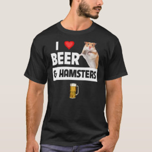 I Love Beer and Hamsters Cage Wheel Drinking Anima T-Shirt