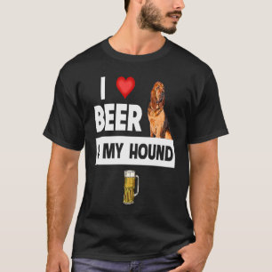 I Love Beer and My Bloodhound Hunting Dog Mom Dad  T-Shirt