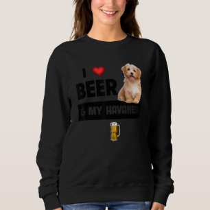 I Love Beer And My Havanese Mom Dad Havapoo Dog Dr Sweatshirt