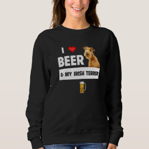 I Love Beer And My Irish Terrier Mom Dad Dog Owner Sweatshirt