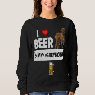 I Love Beer and My Italian Greyhound Dog Mom Dad D Sweatshirt