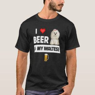 I Love Beer And My Maltese Mom Dad Maltipoo Dog Dr T-Shirt