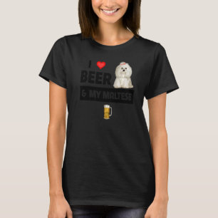 I Love Beer And My Maltese Mom Dad Maltipoo Dog Dr T-Shirt