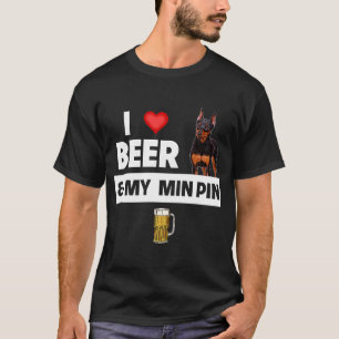 I Love Beer and My Min Pin Miniature Pinscher Drin T-Shirt