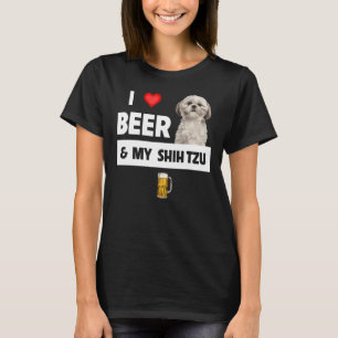 I Love Beer And My Shih Tzu Mom Dad Dog Drinking P T-Shirt