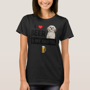 I Love Beer And My Shih Tzu Mom Dad Dog Drinking P T-Shirt