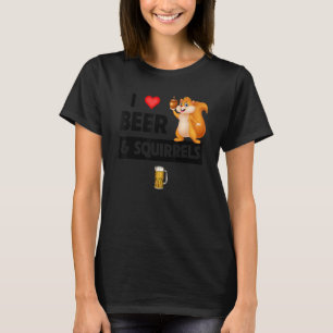 I Love Beer and Squirrels Funny Drinking Animal Lo T-Shirt