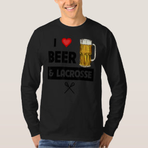 I Love Beer & Lacrosse Drinking Games Fun For Men T-Shirt