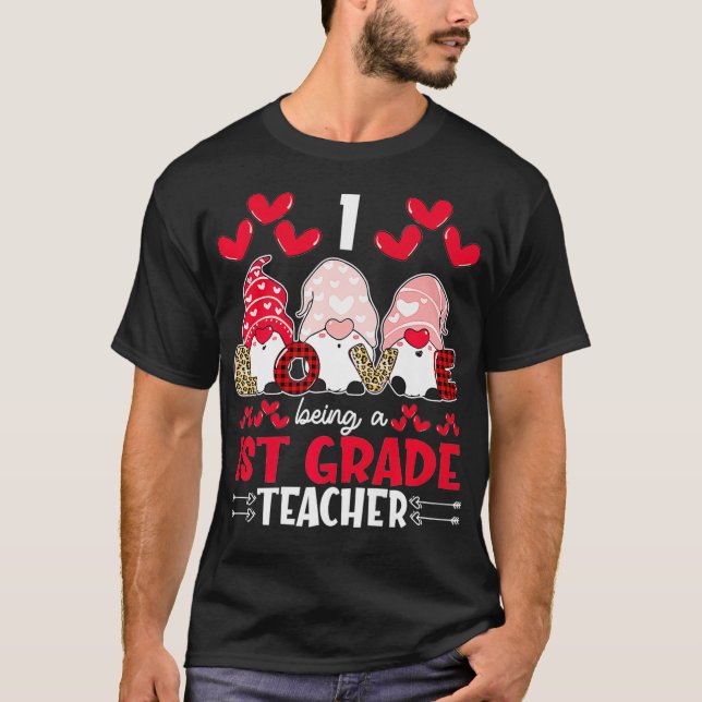 I Love Being 1st Grade Teacher Valentines Gnome Pr T-Shirt (Front)