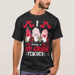 I Love Being 2nd Grade Teacher Valentines Gnome Pr T-Shirt