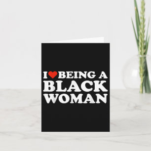 I Love Being A Black Woman Black History Month  Card