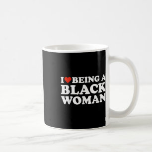 I Love Being A Black Woman Black History Month Coffee Mug