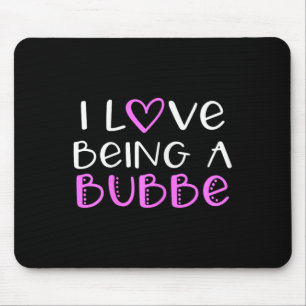 I Love Being A Bubbe Cute Cool  Mouse Pad