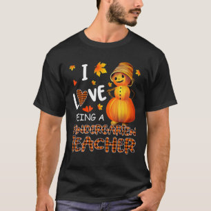 I Love Being A Kindergarten Teacher Pumpkin Snowma T-Shirt