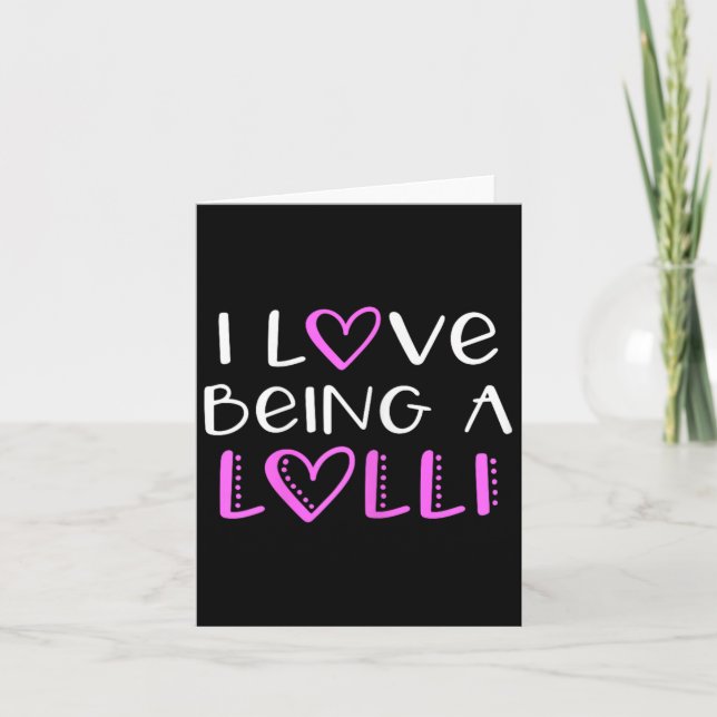 I Love Being A Lolli Cute Cool  Card (Front)