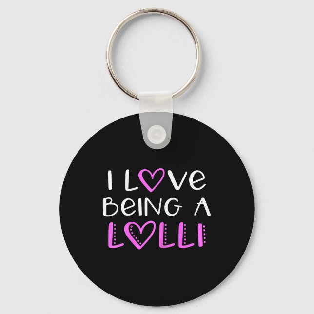 I Love Being A Lolli Cute Cool  Keychain (Front)