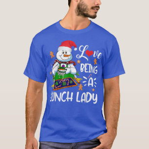 I Love Being A Lunch Lady Christmas Chef Snowman L T-Shirt