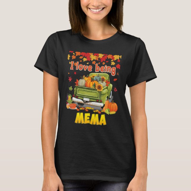 I Love Being A Mema Pumpkin Truck Fall Tree Thanks T-Shirt (Front)