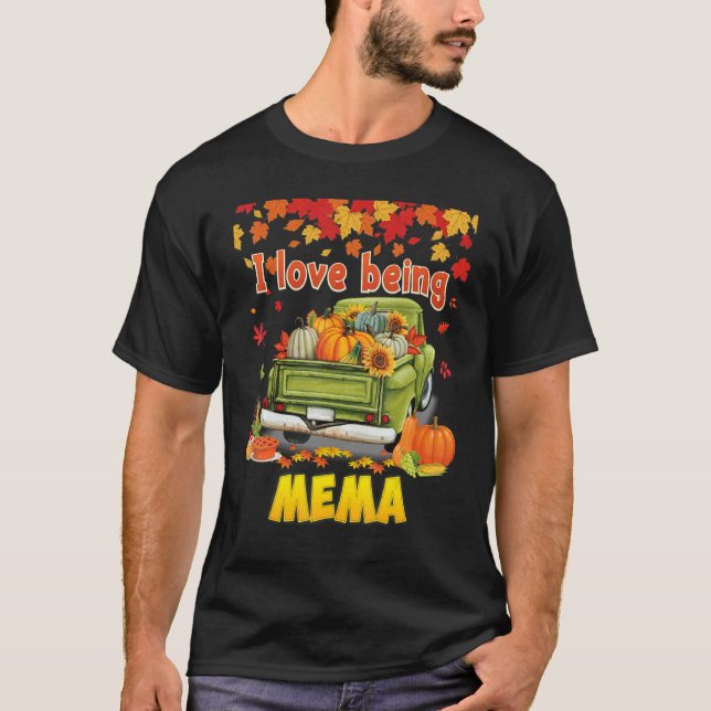 I Love Being A Mema Pumpkin Truck Fall Tree Thanks T-Shirt (Front)