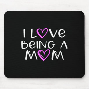 I love being a mom cute cool I love being a mom cu Mouse Pad