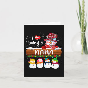I Love Being a Nana Snowman Fun Merry Christmas Fo Card