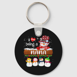 I Love Being a Nana Snowman Fun Merry Christmas Fo Keychain