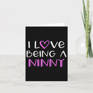 I Love Being A Ninny Cute Cool Card